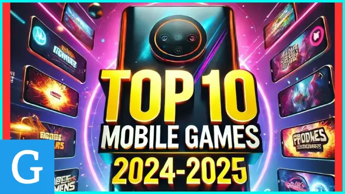 Top 10 Mobile Games You Must Play in 2025: Best Apps for Every Gamer!